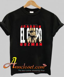 Joaquin El Chapo Guzman T-Shirt At