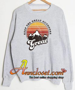 Keep The Great Outdoors Great Hoodie At