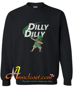 Leprechaun dabbing dilly dilly Sweatshirt At