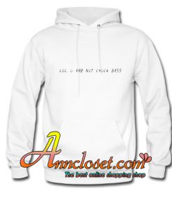 Lol U Are Not Chuck Bass Hoodie At