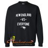 New England vs Everybody Sweatshirt At