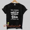 Oh I Pissed You Off Suck It Up Buttercup T Shirt At
