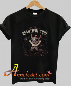 Satan You Have A Beautiful Soul Give It To Me T-Shirt At