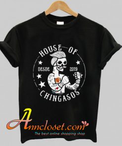 Skull house of Desde 2019 Chingasos T shirt At