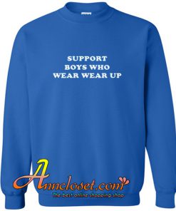 Support Boys Who Wear Makeup Sweatshirt At