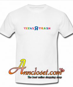 Teens R Trash T-shirt At