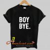 Boy Bye T-Shirt At