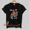 Bury Me With My Cats T Shirt At