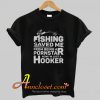 Fishing Saved Me trending T-Shirt At