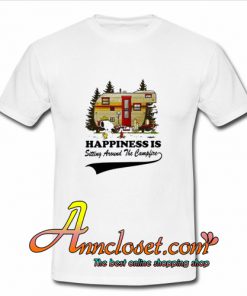 Happiness Is Sitting Around The Camplife T-Shirt At