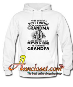 I asked God for a best friend he sent me my grandma Hoodie At