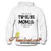 I didn’t choose the twirling momlife the twirling Hoodie At