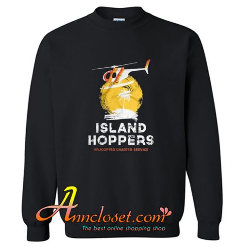 Island Hoppers Helicopter Chapter Service Sweatshirt At