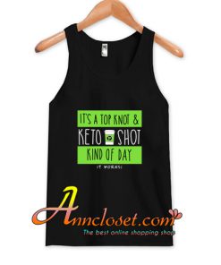 It's A Top Knot And Keto Shot Kind Of Day It Works Tank Top At