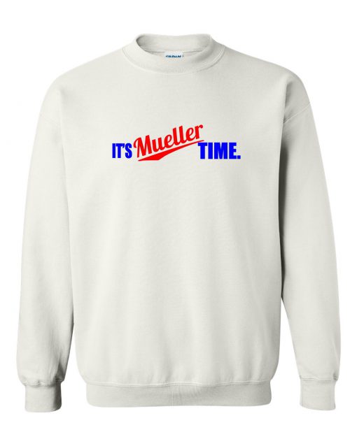 It’s Mueller Time White Sweatshirt At