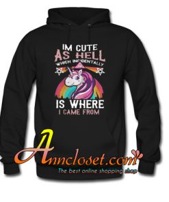 I’m cute as hell which incidentally Hoodie At