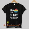 Kiss me I’m Gay or Irish or drunk or whatever T Shirt At