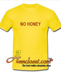 No Honey T Shirt At