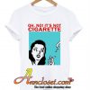 Oh No It’s Not Cigarette T-Shirt At