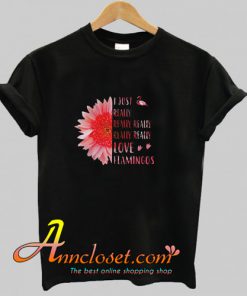 Pink sunflower i just really really really really love flamingos T-Shirt At