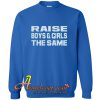Raise Boys And Girls The Same Sweatshirt At