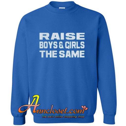 Raise Boys And Girls The Same Sweatshirt At