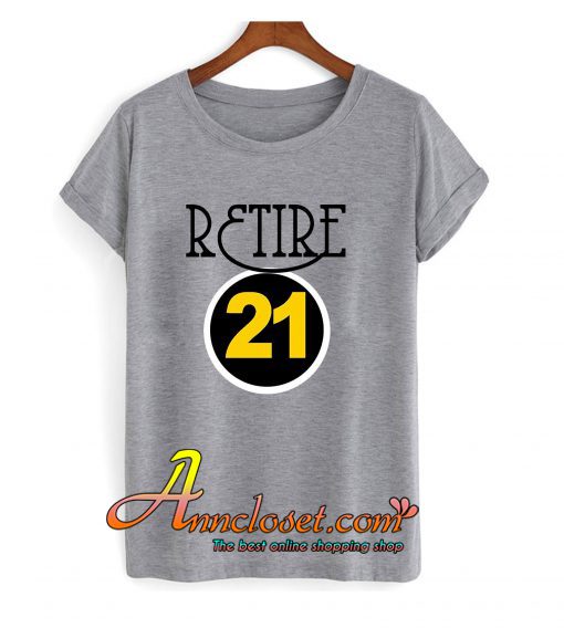 Retire 21 T shirt At