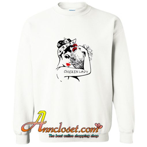 Chicken and strong woman chicken lady Sweatshirt At