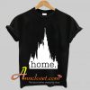 Disney World is my home T-Shirt At