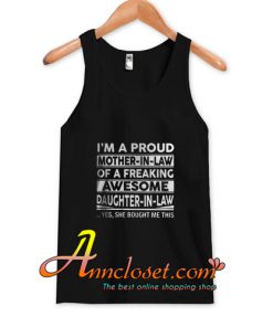 I’m a proud mother in law of a freaking awesome daughter in law Tank Top At