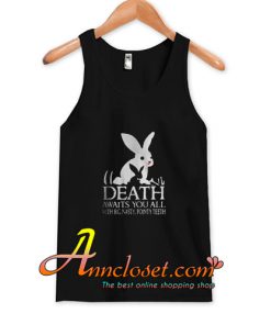 Monty Python rabbit death awaits you all with big nasty pointy teeth Tank Top At