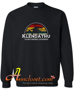 Klendathu The Only Good Bug Is a Dead Bug Sweatshirt At