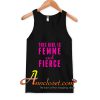 This Girl is Femme & Fierce Tank Top At