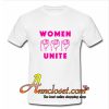 Women Unite T Shirt At