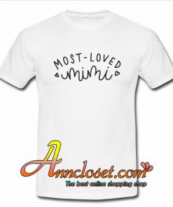 Most Loved Mimi T Shirt At