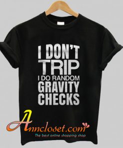 Random Gravity Checks Trending T Shirt At