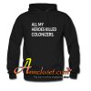 Sharice Davids ALL MY HEROES KILLED COLONIZERS Hoodie At