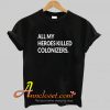 Sharice Davids ALL MY HEROES KILLED COLONIZERS T Shirt At