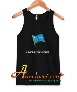 Subscribe To T Series Tank Top At