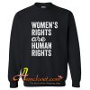 Womens Rights Are Human Rights Sweatshirt At