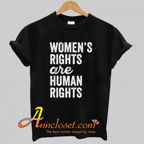 Womens Rights Are Human Rights T Shirt At | anncloset.com