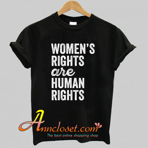 Womens Rights Are Human Rights T Shirt At - anncloset.com