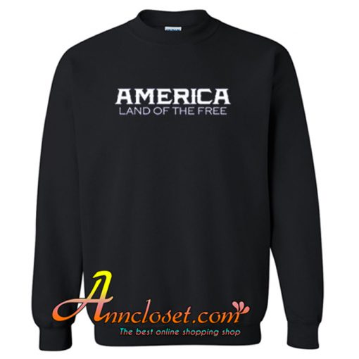 Chris Pratt America Land of the Free Sweatshirt At