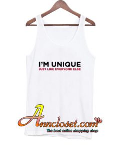 I’m Unique Just Like Everyone Tank Top At