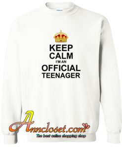 Keep Calm Im An Official Teenager Crewneck Sweatshirt At