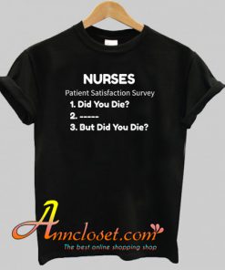 Nurses Patient Satisfaction Survey T-Shirt At