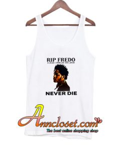 Rip Fredo Never Die Tank Top At