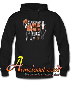 Who Want To Walk With Elias Hoodie At