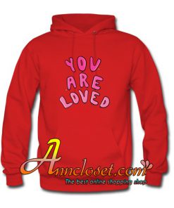 You Are Loved Hoodie At