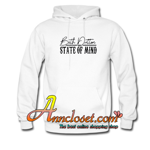 Beth Dutton State Of Mind Hoodie At